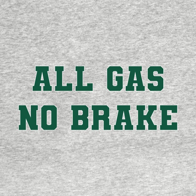 All Gas No Brake Green Varsity by Sleepless in NY